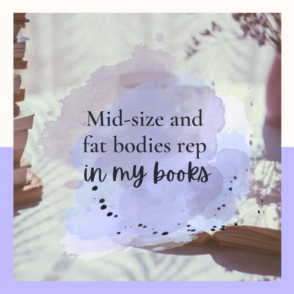 A square in a combination of lavender and beige colors, with a blurred photo of books in the background, and paint stains centered in the photo. Over the pain stains, the words "mid-size and fat bodies rep in my books" are written in black.